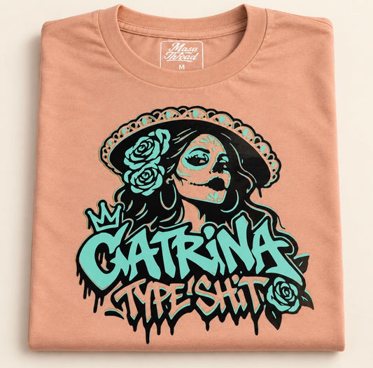 Catrina Type Shit Tee